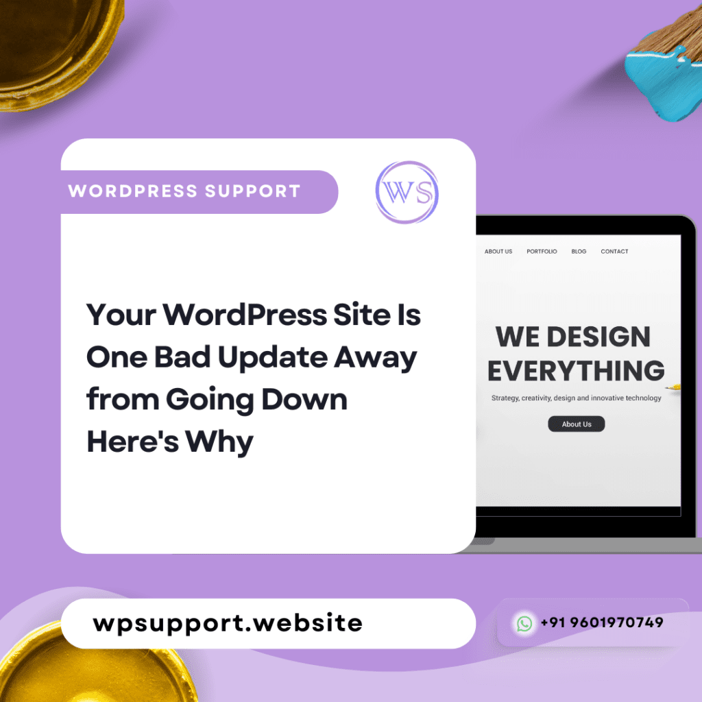 Your WordPress Site Is One Bad Update Away from Going Down Here’s Why