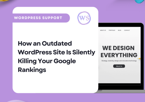 How an Outdated WordPress Site Is Silently Killing Your Google Rankings