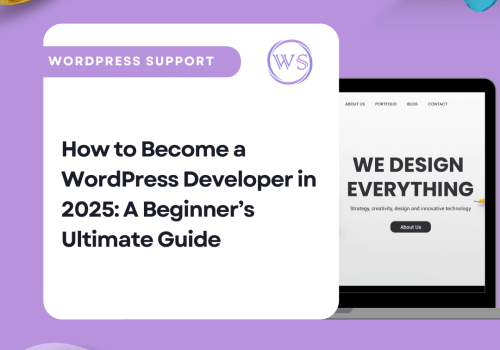 How to Become a WordPress Developer in 2025: A Beginner’s Ultimate Guide