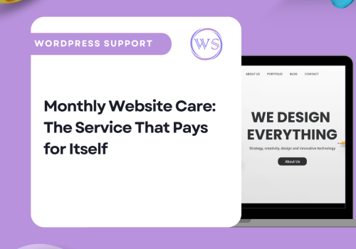 Monthly Website Care: The Service That Pays for Itself
