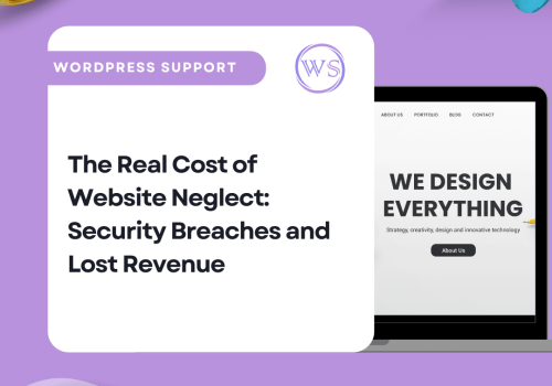 The Real Cost of Website Neglect: Security Breaches and Lost Revenue