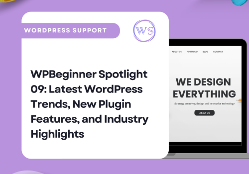 WPBeginner Spotlight 09: Latest WordPress Trends, New Plugin Features, and Industry Highlights