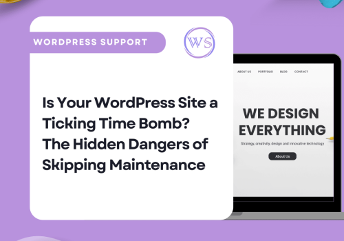 Is Your WordPress Site a Ticking Time Bomb? The Hidden Dangers of Skipping Maintenance