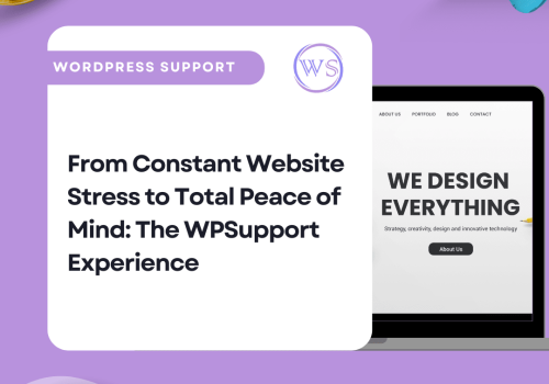 From Constant Website Stress to Total Peace of Mind: The WPSupport Experience